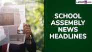 School Assembly News Headlines for 13 June 2025: देश और दुनिया सहित खेल जगत के ताजा अपडेट्स; नोट कर लें स्कूल असेंबली के लिए 13 जून की प्रमुख खबरें