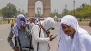 Kal Ka Mausam, 10 June 2025: दिल्ली-NCR में 45 तक पहुंचेगा पारा, पूरे उत्तर भारत में गर्मी करेगी बेहाल; पढ़ें कल के मौसम का हाल  